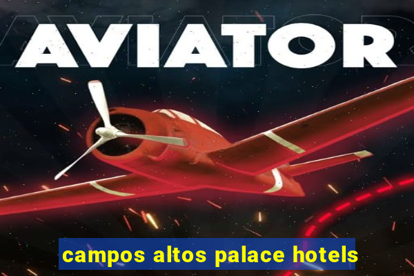 campos altos palace hotels